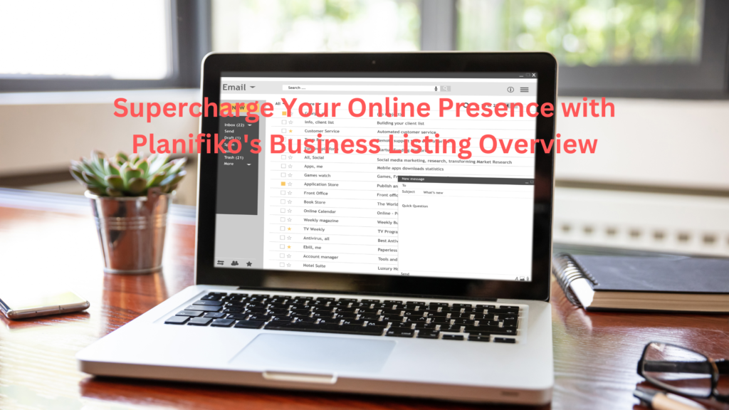 Supercharge Your Online Presence with Planifiko's Business Listing Overview